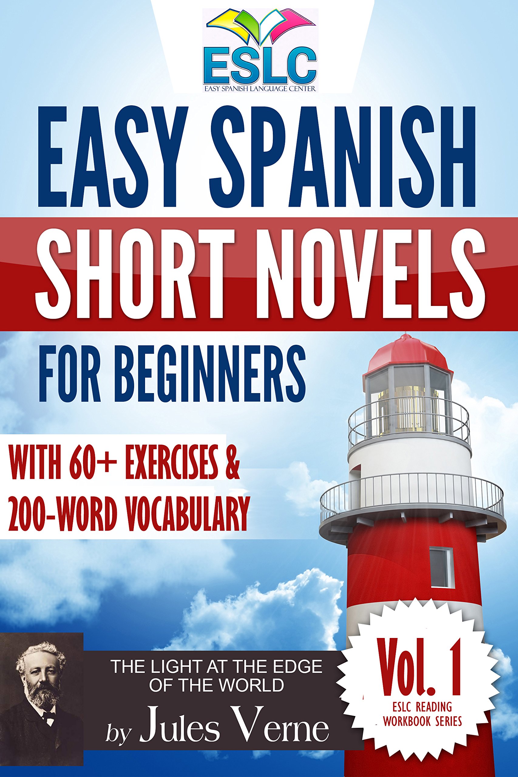 Easy Spanish Short Novels for Beginners With 60+ Exercises & 200-Word Vocabulary (Learn Spanish): Jules Verne's "The Light at the Edge of the World" (ESLC ... Workbook Series nº 1) (Spanish Edition)