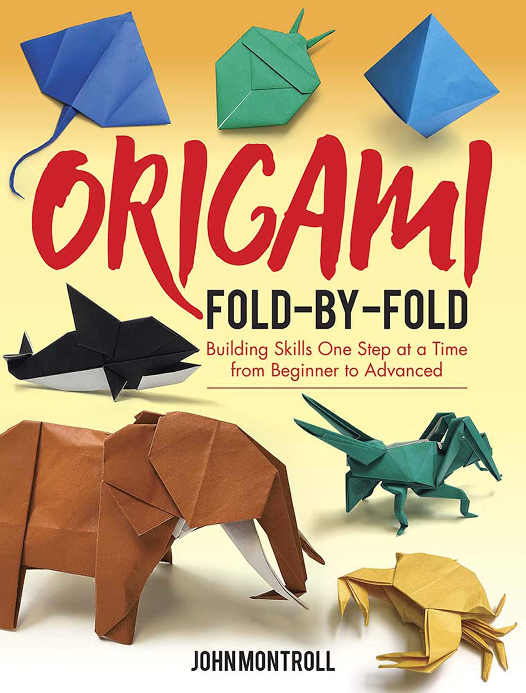 Origami Fold-by-Fold by John Montroll (Paperback Book)