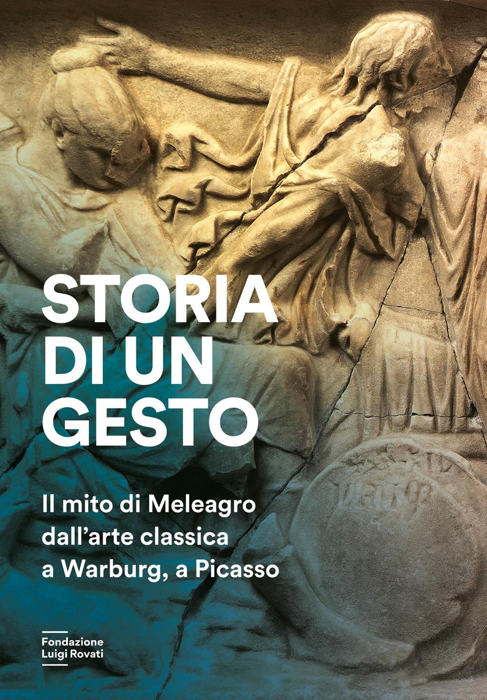 Storia di un gesto. Il mito di Meleagro dall'arte classica a Warburg, a Picasso
