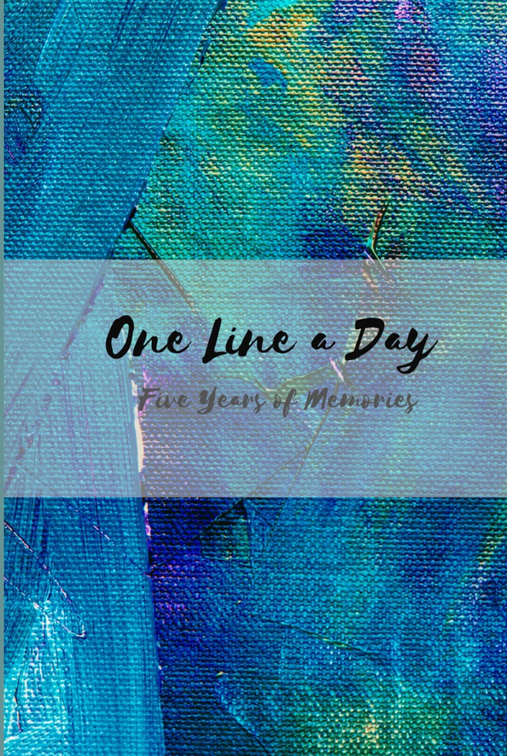 One Line a Day: Five Years of Memories: Blue Canvas | 5 Year Journal, Daily Journal, Yearly Journal, Memory Journal