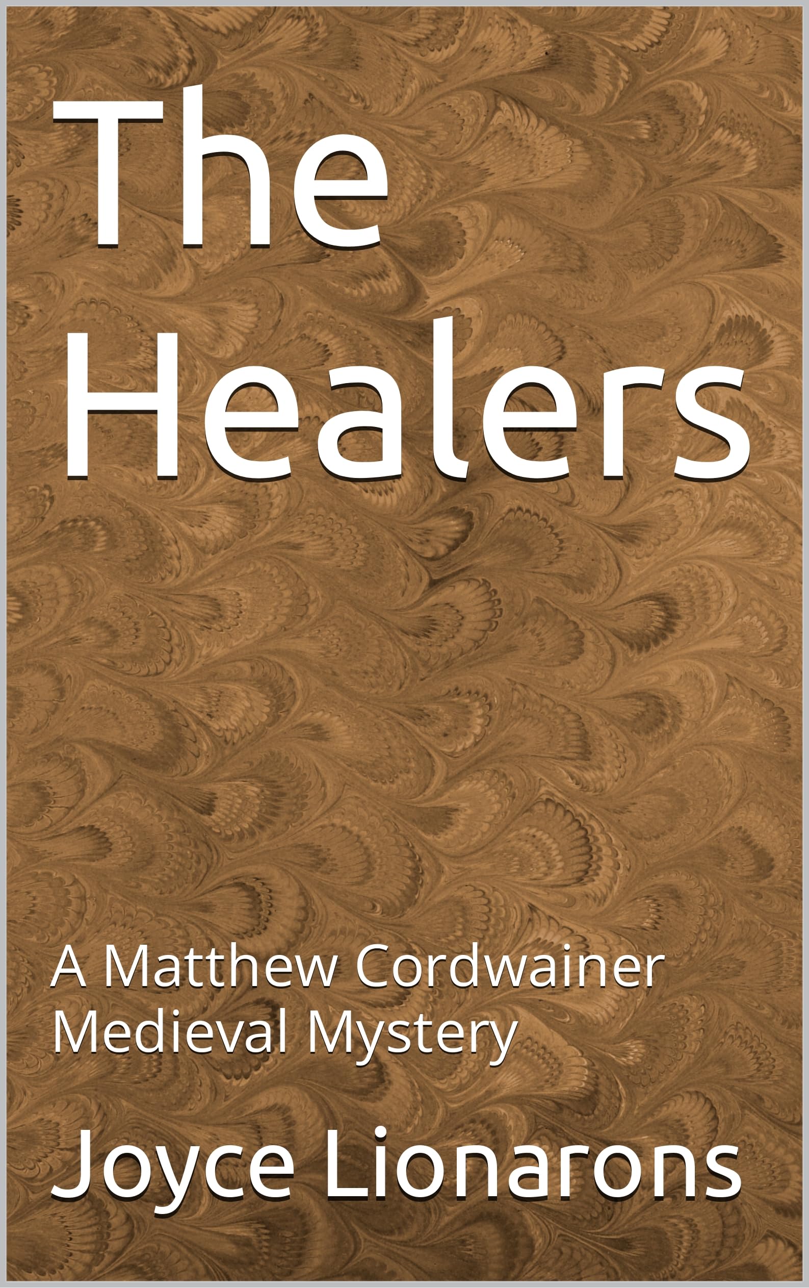 The Healers: A Matthew Cordwainer Medieval Mystery (Matthew Cordwainer Medieval Mysteries Book 16)
