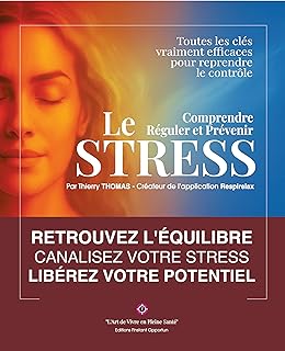 Le Stress : de l'adaptation à l'épuisement: Comprendre, réguler et prévenir le stress chronique, l’anxiété et le burn-out