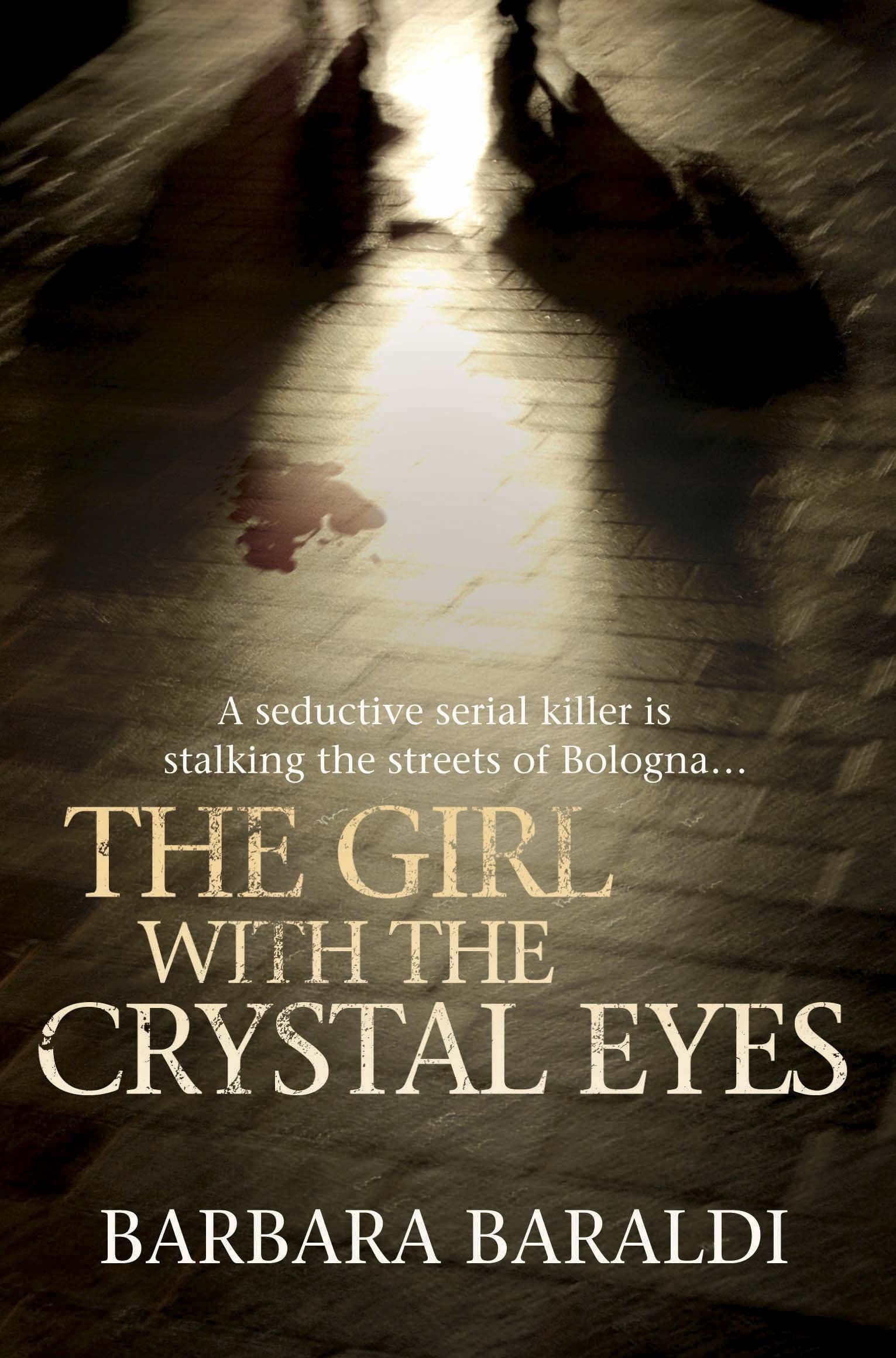 The Girl with the Crystal Eyes: A Seductive Serial Killer is Stalking the Streets of Bologna...