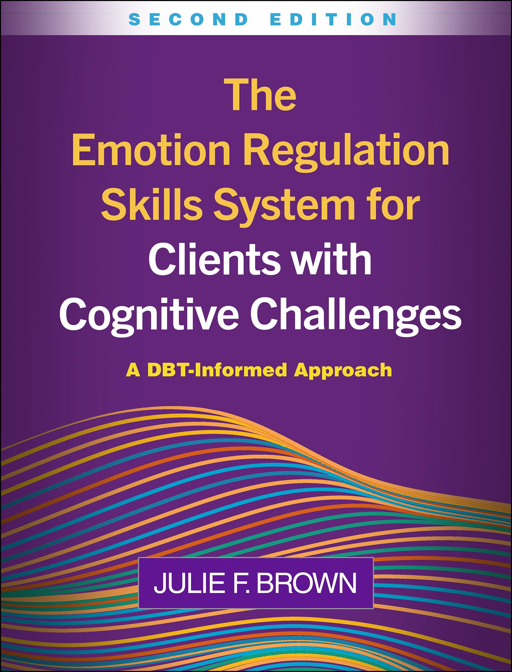 The Emotion Regulation Skills System for Clients with Cognitive Challenges, Second Edition: A DBT-Informed Approach