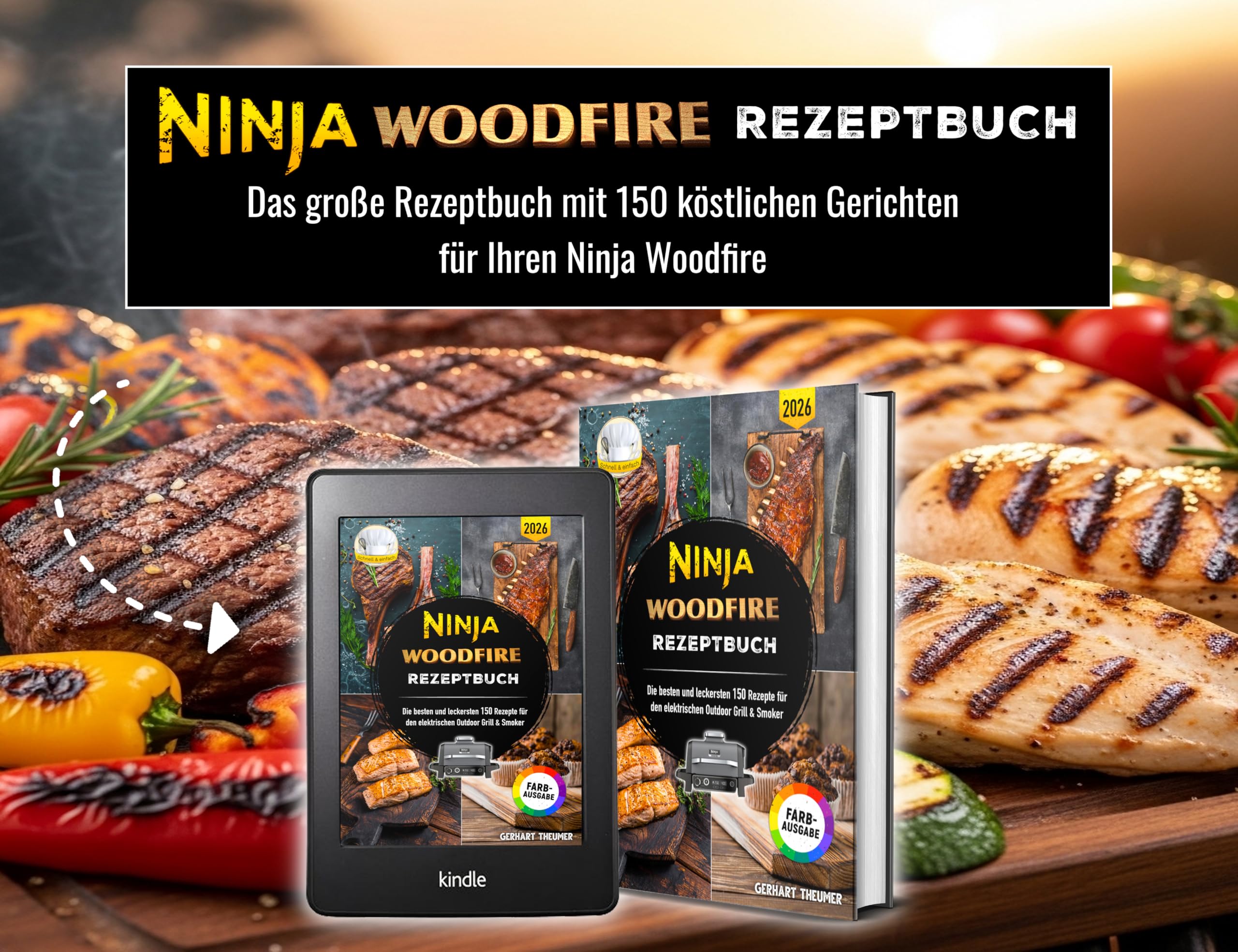 Ninja Woodfire Rezeptbuch: Die besten und leckersten 150 Rezepte für den elektrischen Outdoor Grill & Smoker | Inklusive Tipps und Tricks sowie Farbfotos
