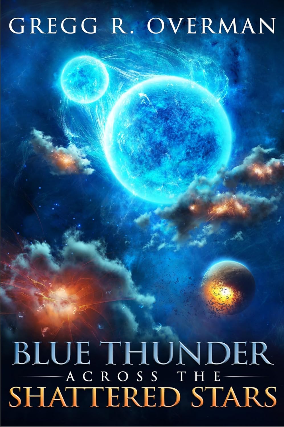 Blue Thunder Across the Shattered Stars: A Transcendent Journey to the Edge of War—Where Only Faith Can Sustain Hope (Blue Sun Space Opera Book 3)