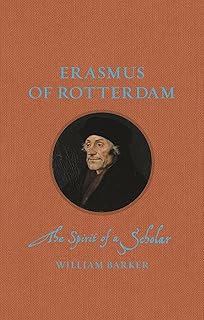 Erasmus of Rotterdam: The Spirit of a Scholar (Renaissance Lives)