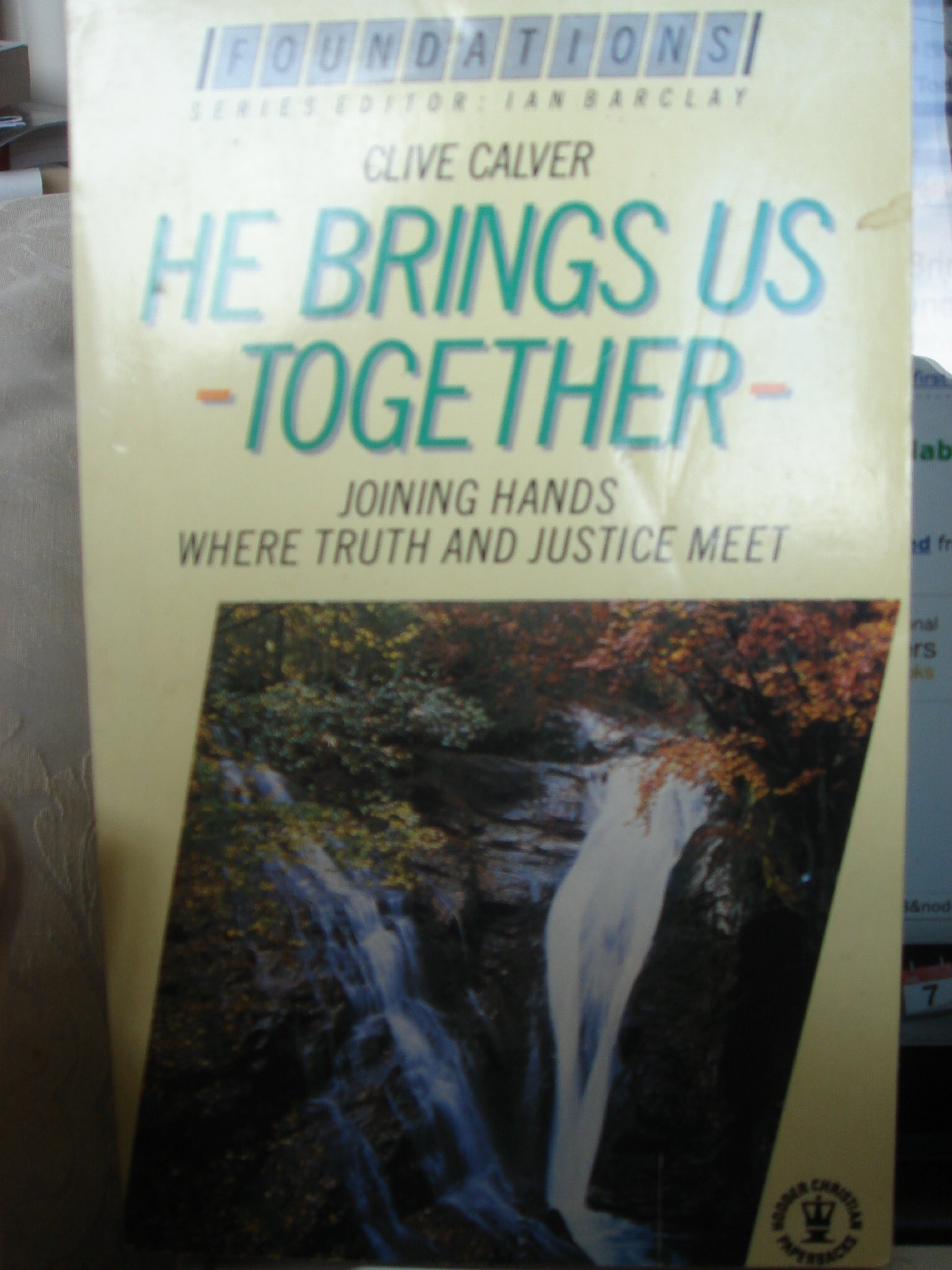 Buy He Brings Us Together: Joining Hands Where Truth and Justice Meet (Foundations S.) — BookShops.in
