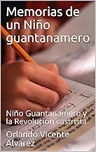 Memorias de un Niño guantanamero: Niño Guantanamero y la Revolución castrista