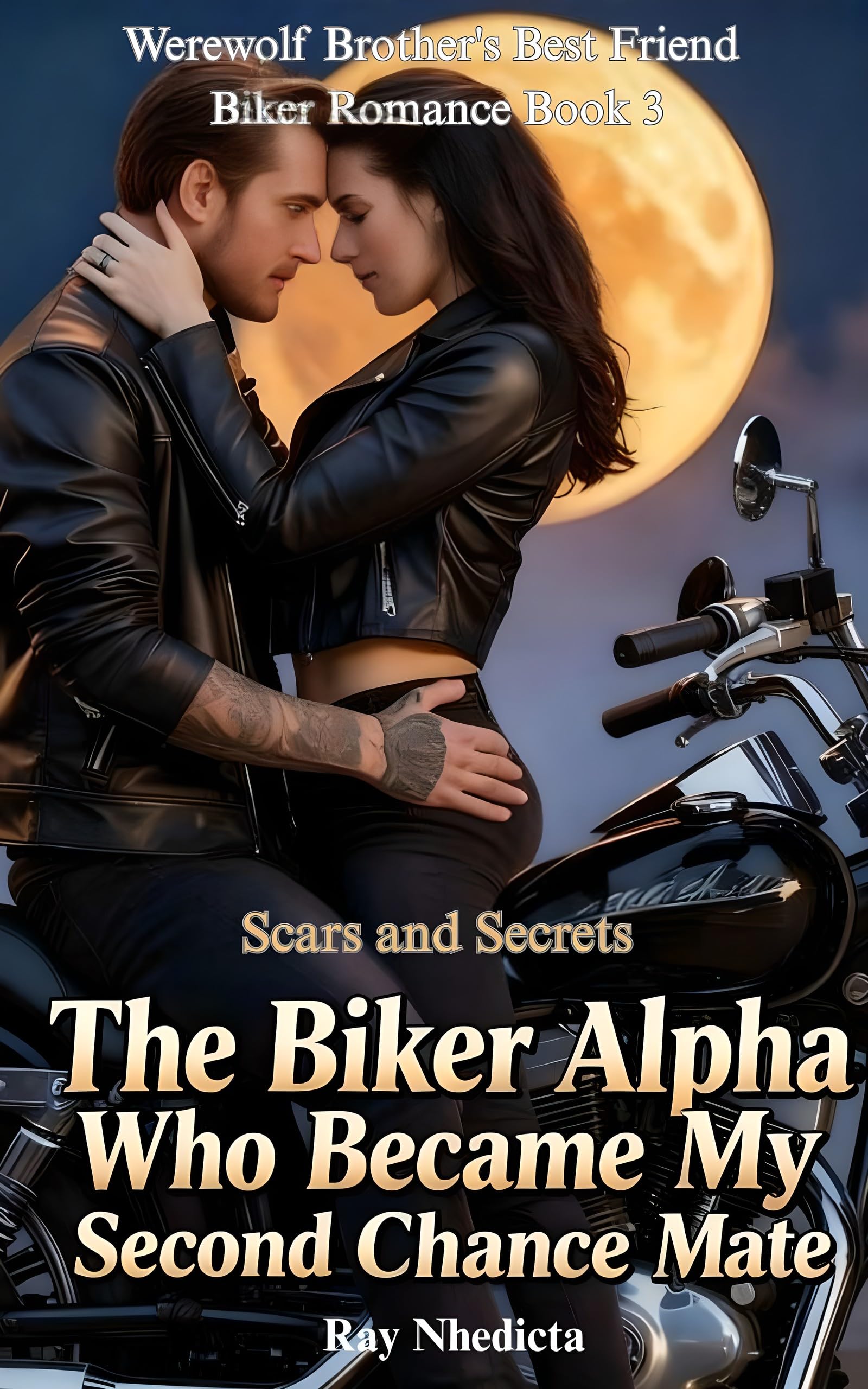 The Biker Alpha Who Became My Second Chance Mate: Scars And Secrets (Werewolf Brother's Best Friend Biker Romance Book 3)