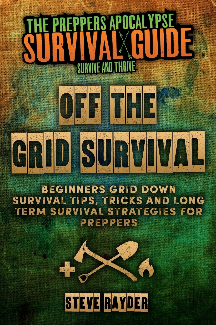 Off The Grid Survival: Beginners Grid Down Survival Tips, Tricks and Long
