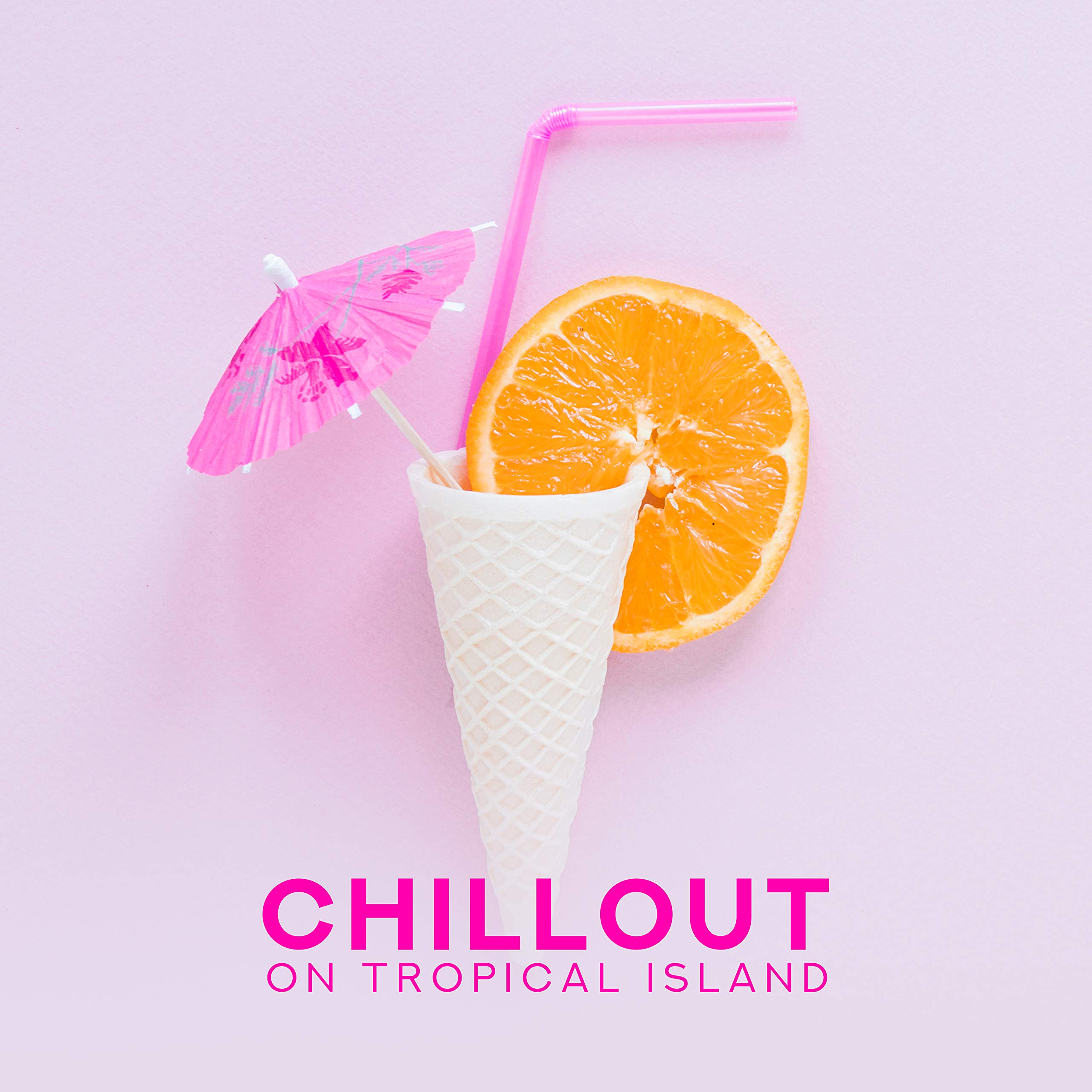 Chillout on Tropical Island – 15 Chill Out Music Songs for Sexy Dance, Beach Party, Relax Deep on the Beach