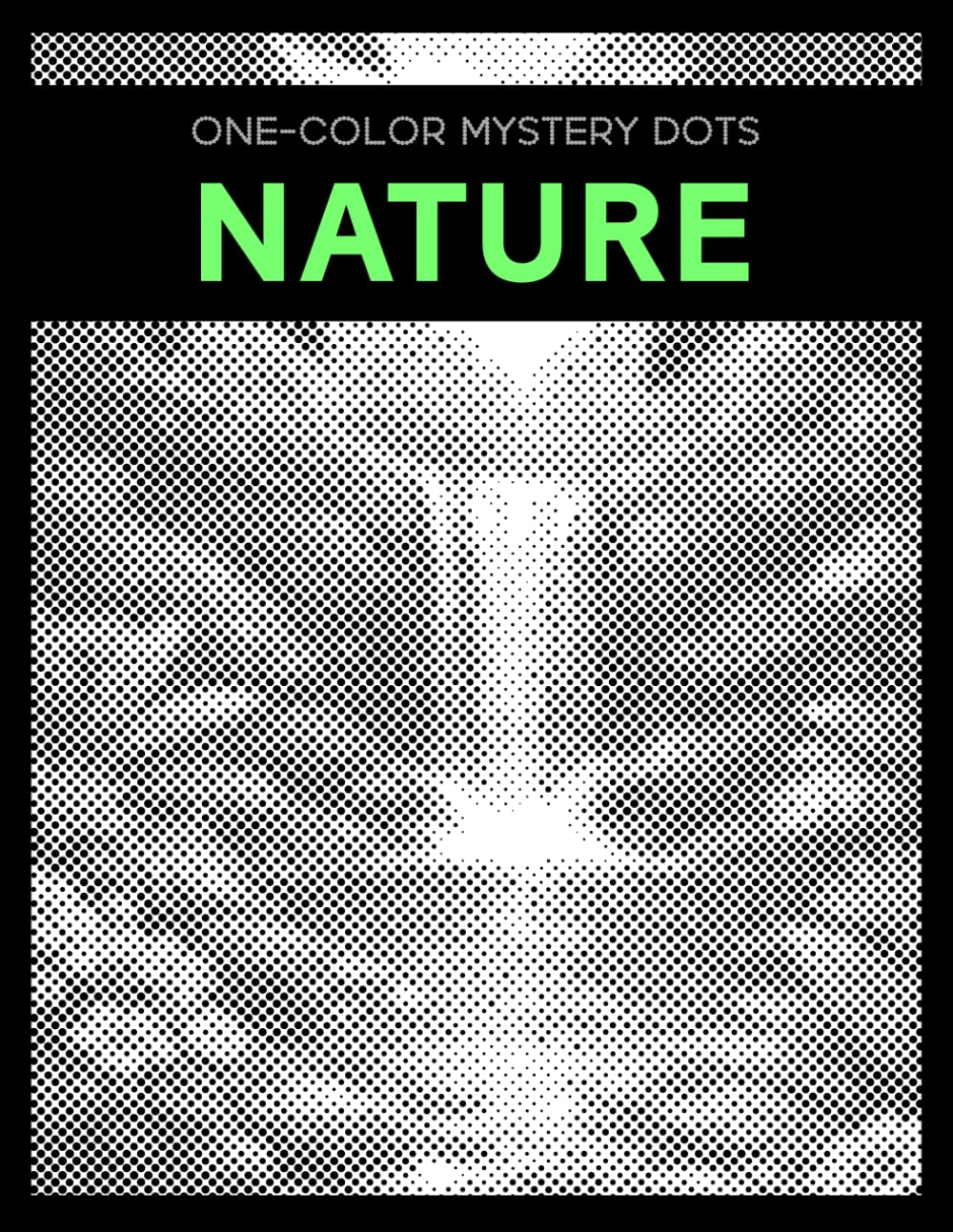 One Color Mystery Dots: Nature - A Monochrome Dot Coloring Book for Adults