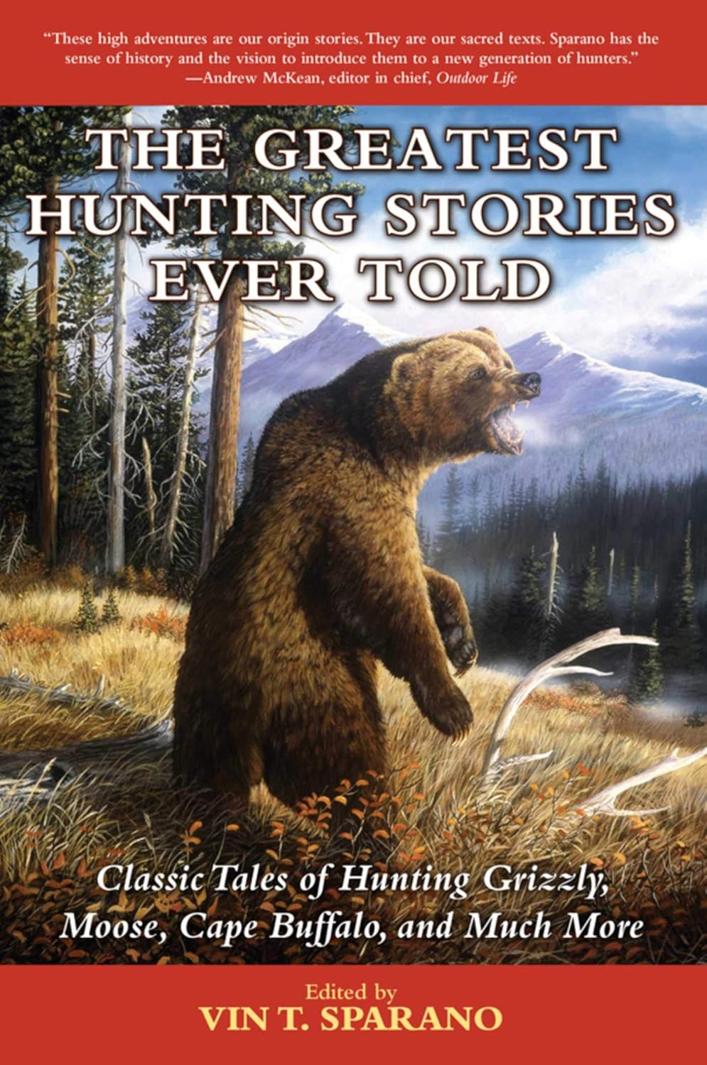 The Greatest Hunting Stories Ever Told: Classic Tales of Hunting Grizzly, Moose, Cape Buffalo, and Much More      Paperback – November 24, 2015