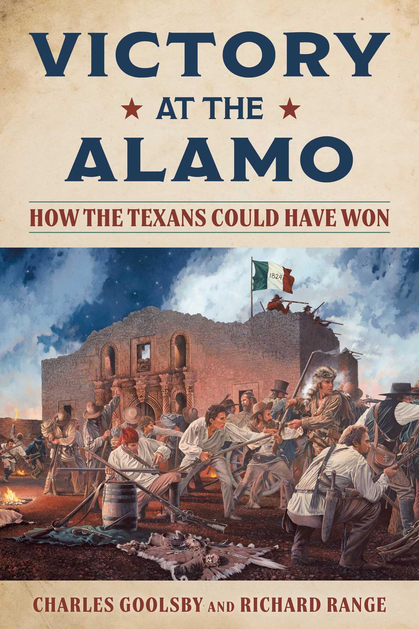 Victory at the Alamo: How the Texans Could Have Won