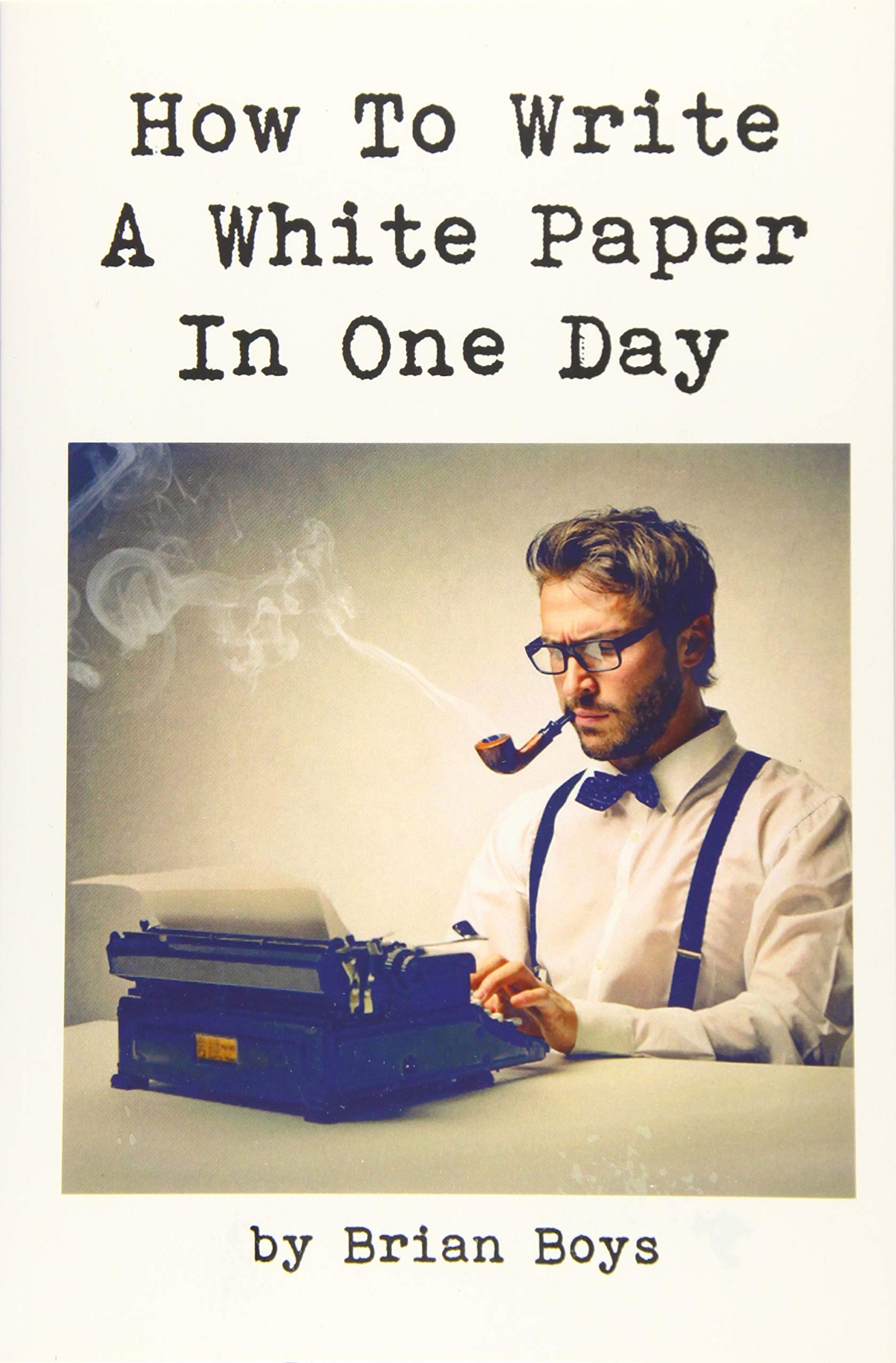 How To Write A White Paper In One Day How To Write A White Paper In One Day