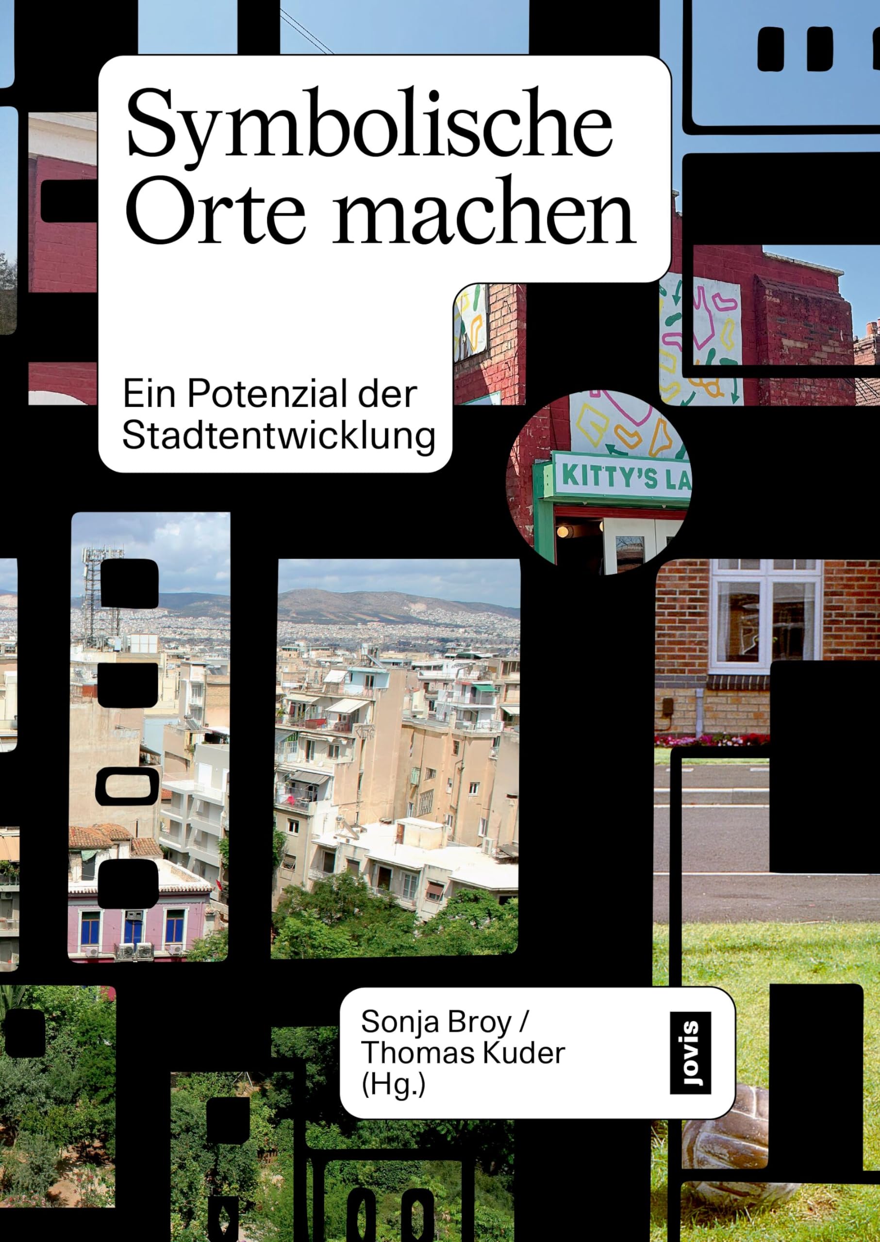 Symbolische Orte machen: Ein Potenzial der Stadtentwicklung