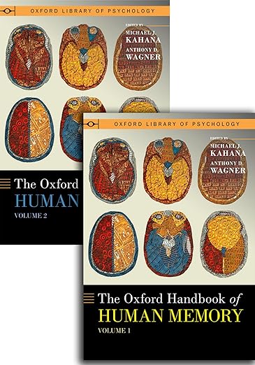The Oxford Handbook of Human Memory, Two Volume Pack: Foundations and Applications (Oxford Library of Psychology)