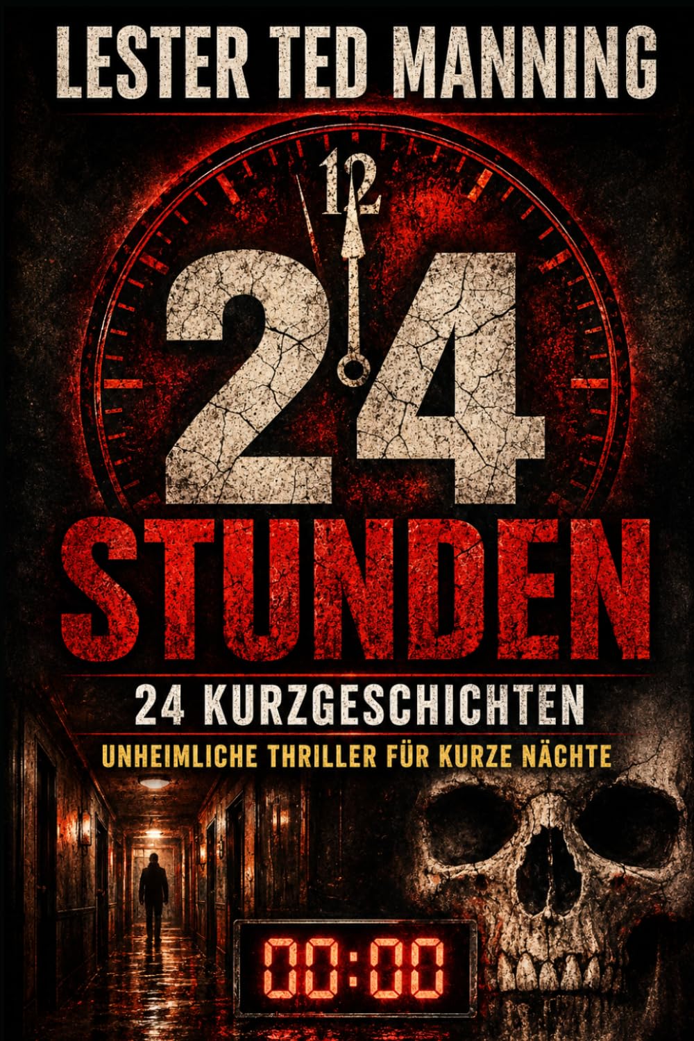 24 Stunden: 24 Kurzgeschichten - Unheimliche Thriller für kurze Nächte: 24 psychologische Kurzgeschichten mit Atmosphäre - Ein düsterer Mindfuck-Thriller voller Twists und düsterer Spannung