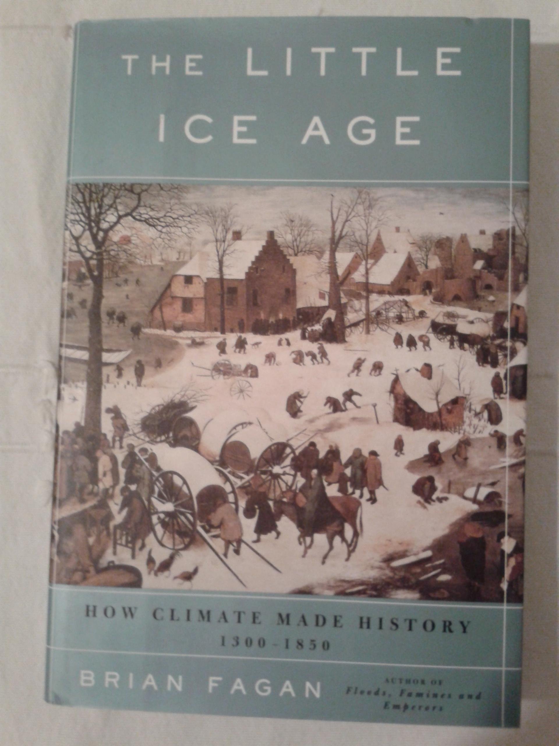 Buy The Little Ice Age: How Climate Made History 1300-1850 — BookShops.in