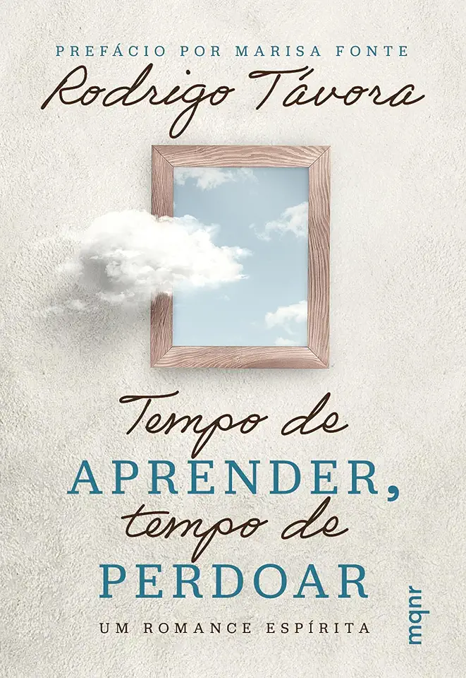Tempo de aprender, tempo de perdoar: Um romance espírita