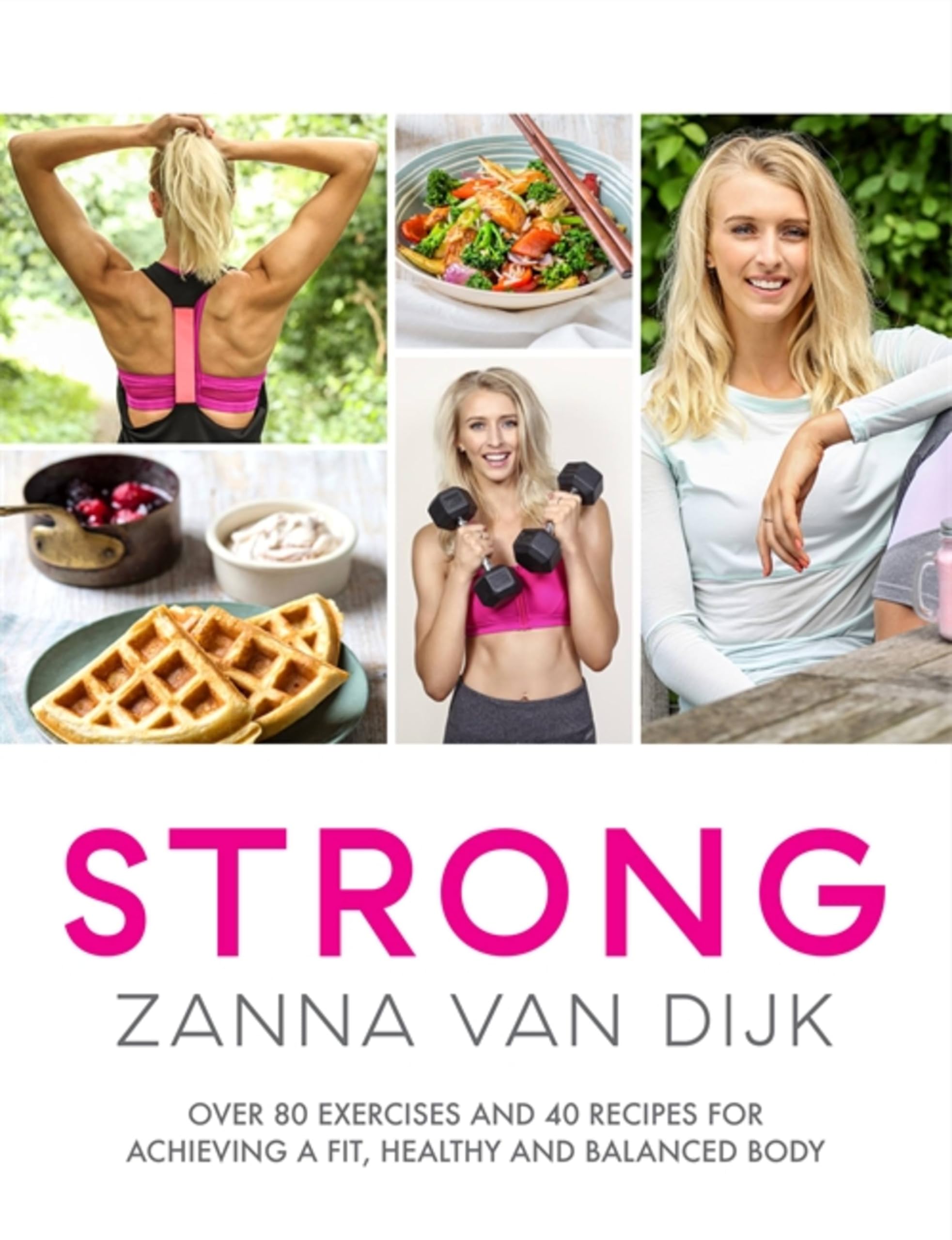 STRONG: Over 80 Exercises and 40 Recipes For Achieving A Fit, He