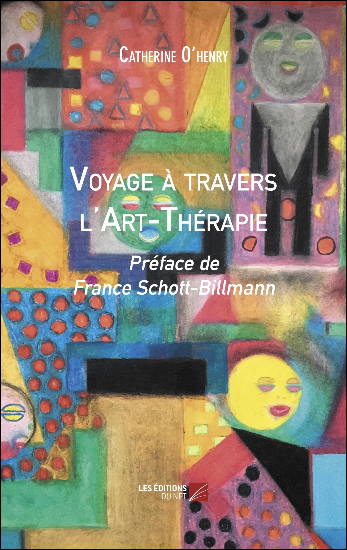 Voyage à travers l'Art-Thérapie: Préface de France Schott-Billmann