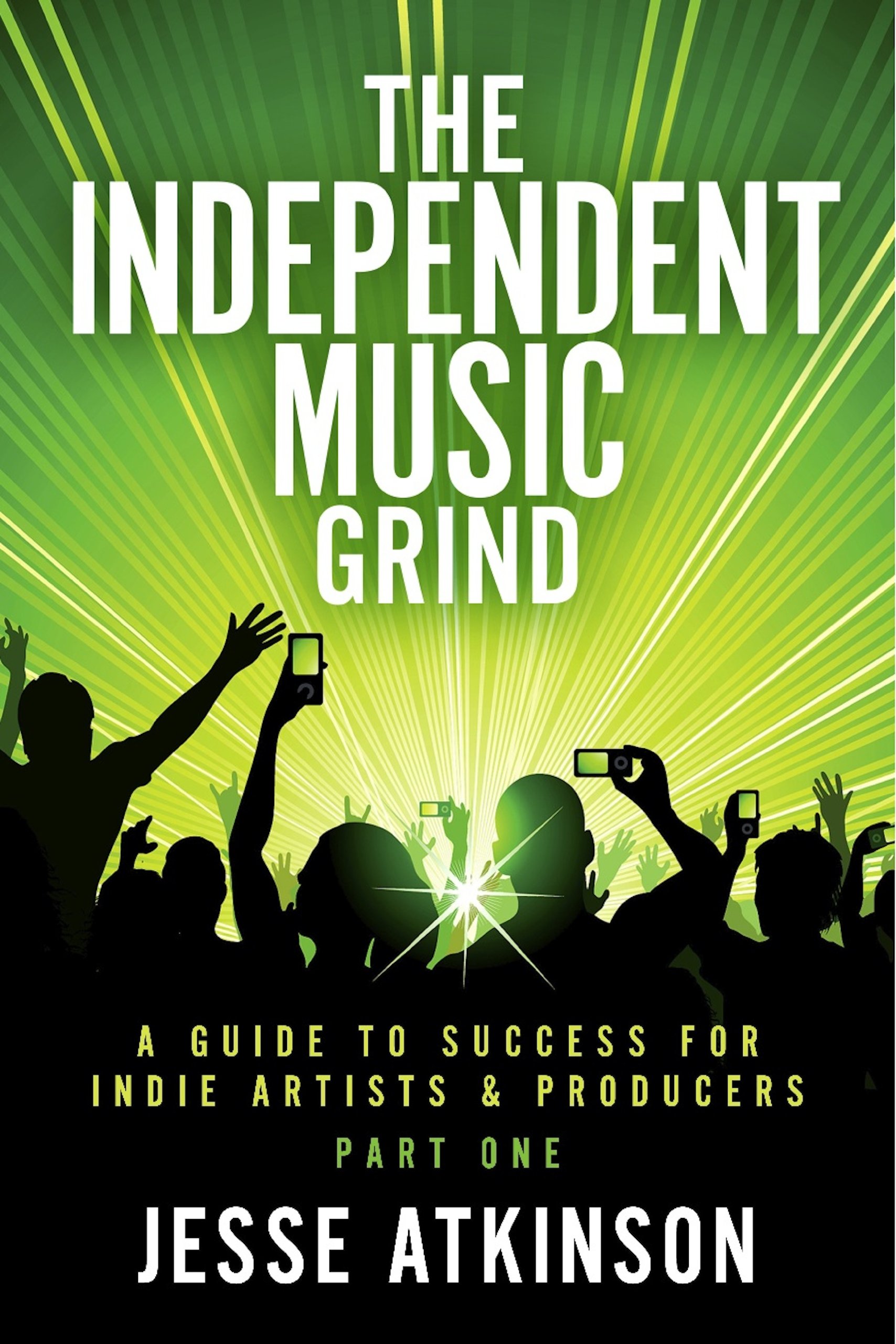 The Independent Music Grind - (A Guide To Success For Indie Artists & Producers) Part One