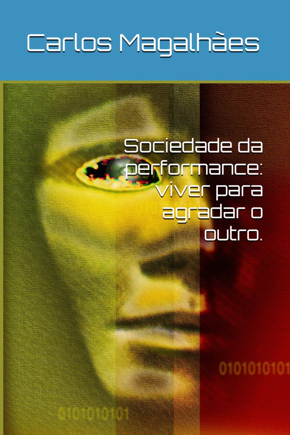 Sociedade da performance: viver para agradar o outro. (Portuguese Edition)
