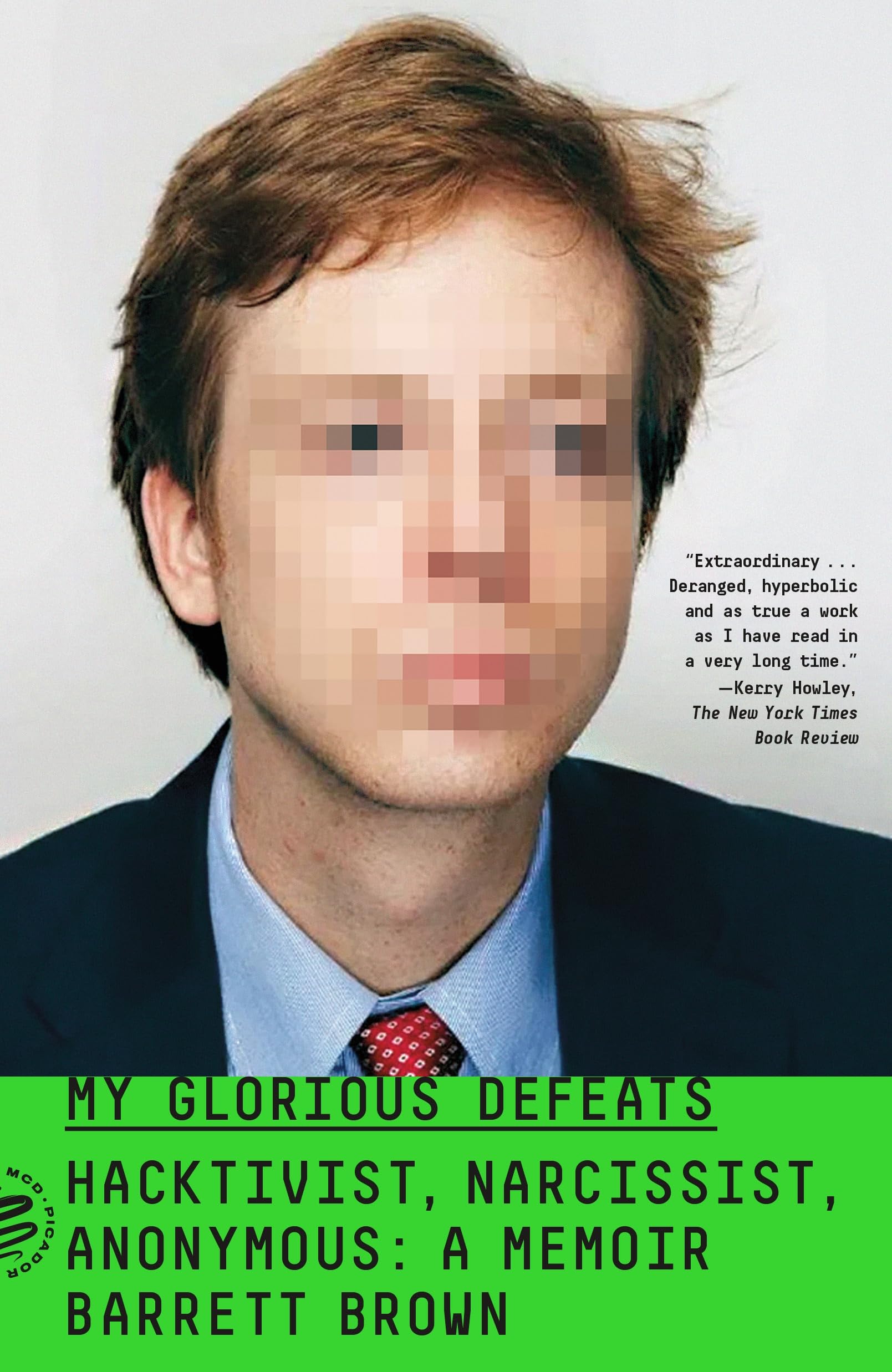 My Glorious Defeats: Hacktivist, Narcissist, Anonymous: A Memoir