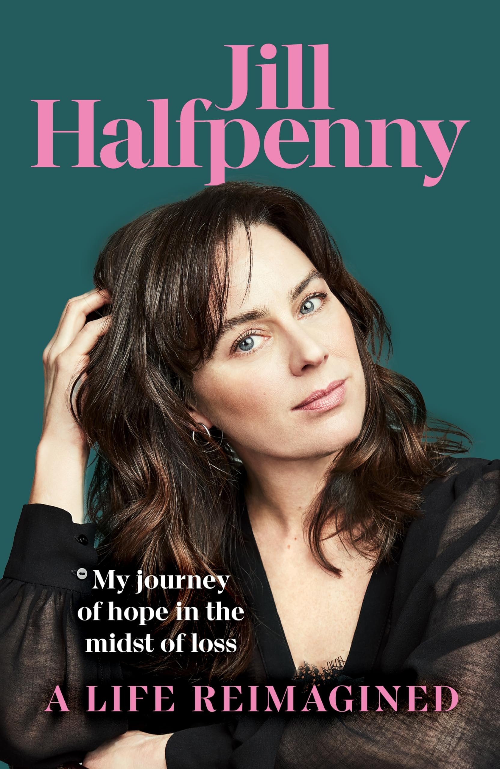 A Life Reimagined My Journey of Hope in the Midst of Loss Halfpenny(02)