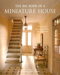 The Big Book of a Miniature House: Create and decorate a house room by room