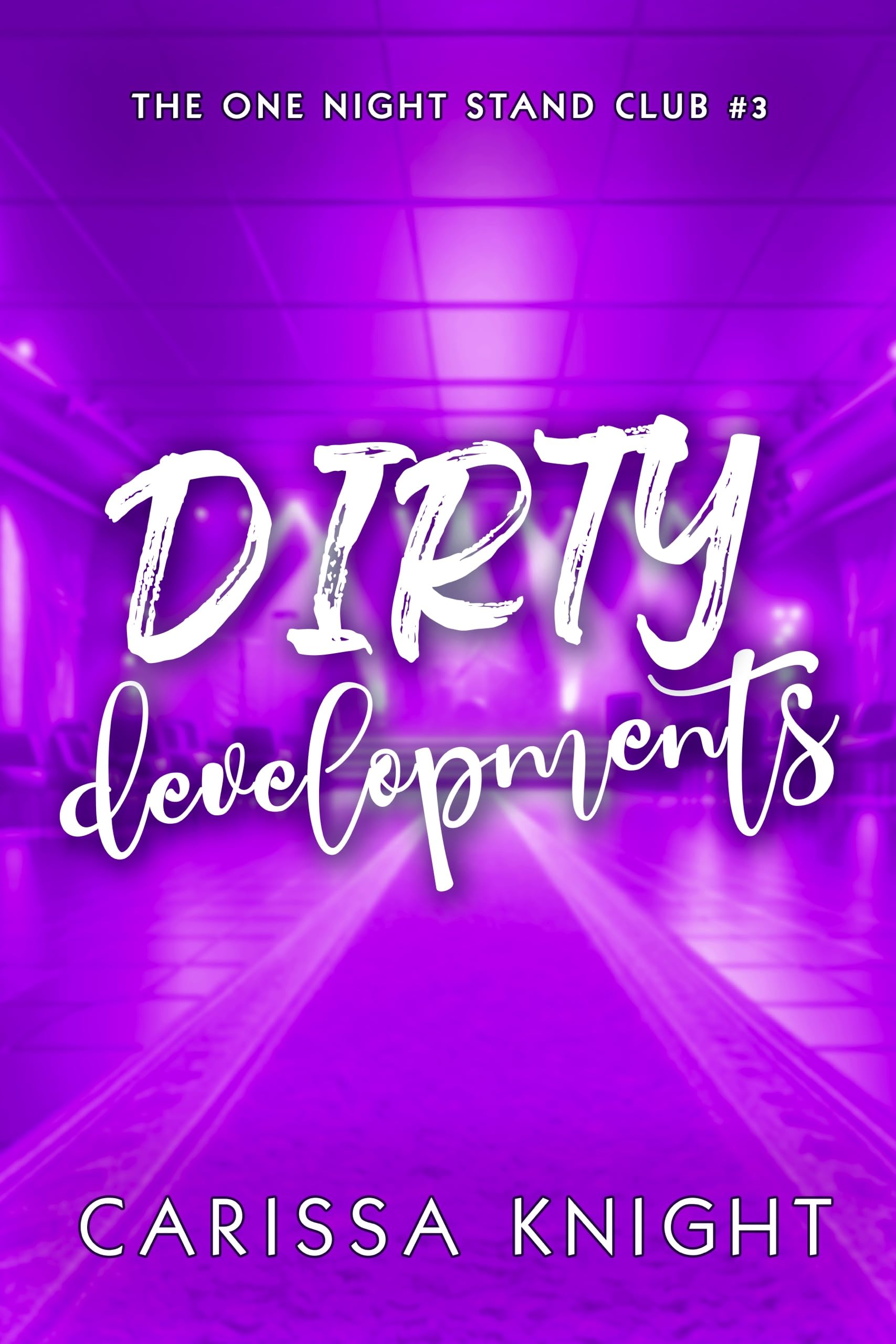 Dirty Developments: A Brother's Best Friend, Enemies-to-Lovers, Rockstar Forced Proximity Romance (The One Night Stand Club Book 3)