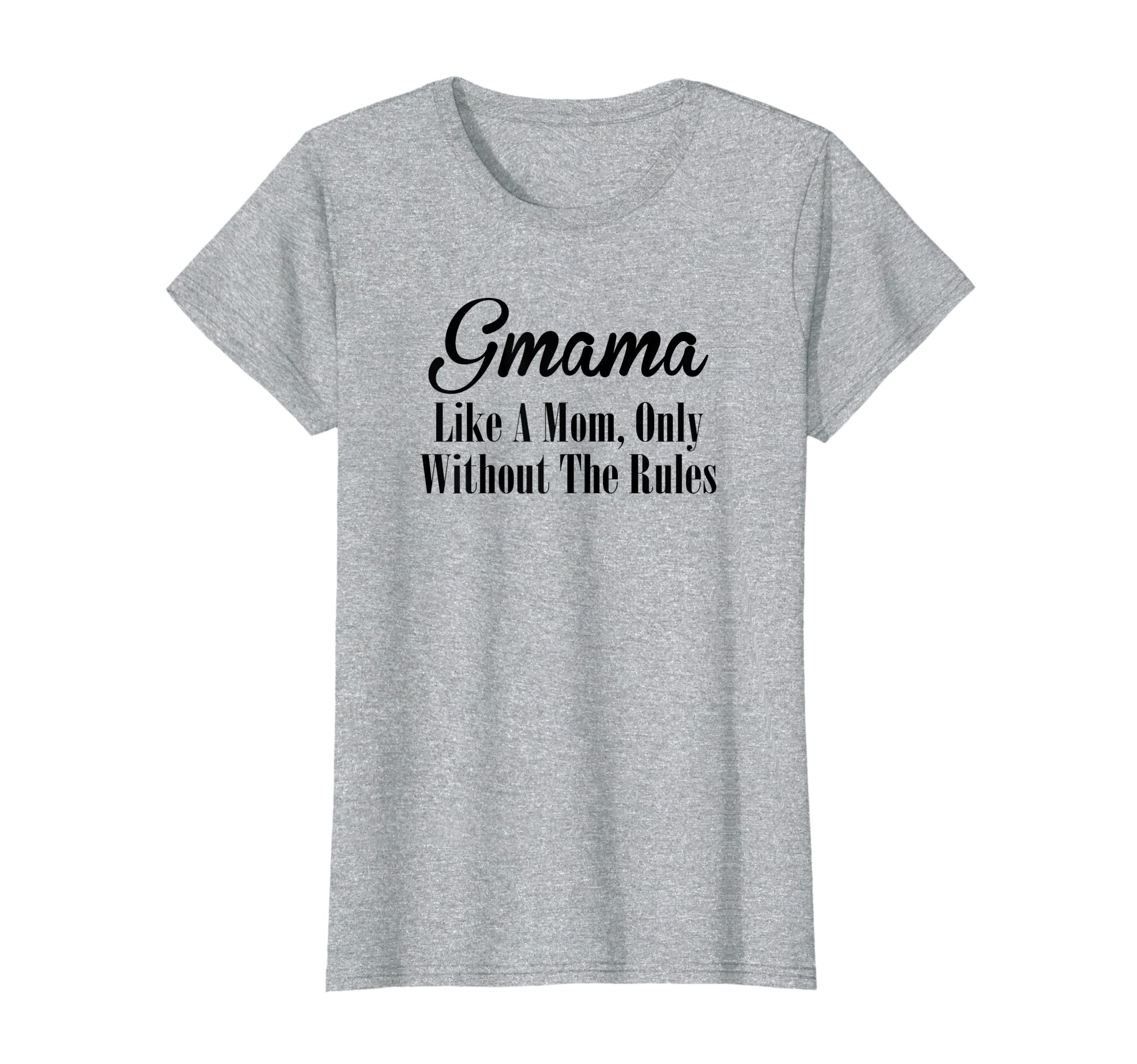 Womens Gmama T Shirt Gift: Like A Mom Only Without The Rules T-Shirt