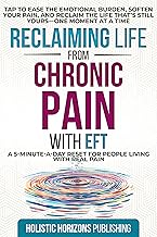 Reclaiming Life from Chronic Pain with EFT: A 5-Minute-a-Day Reset for People Living with Real Pain: Life is waiting—tap to release emotional burdens, ... and take back control (EFT Series Book 2)