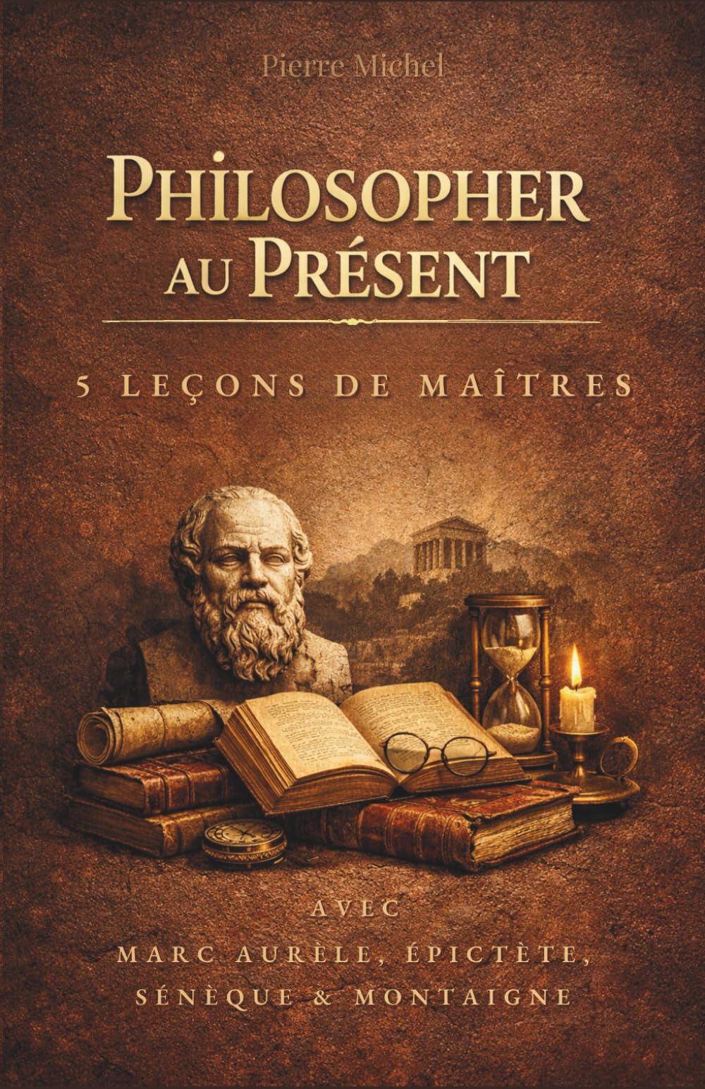 Philosopher au Présent : 5 leçons de maîtres pour éclairer votre quotidien