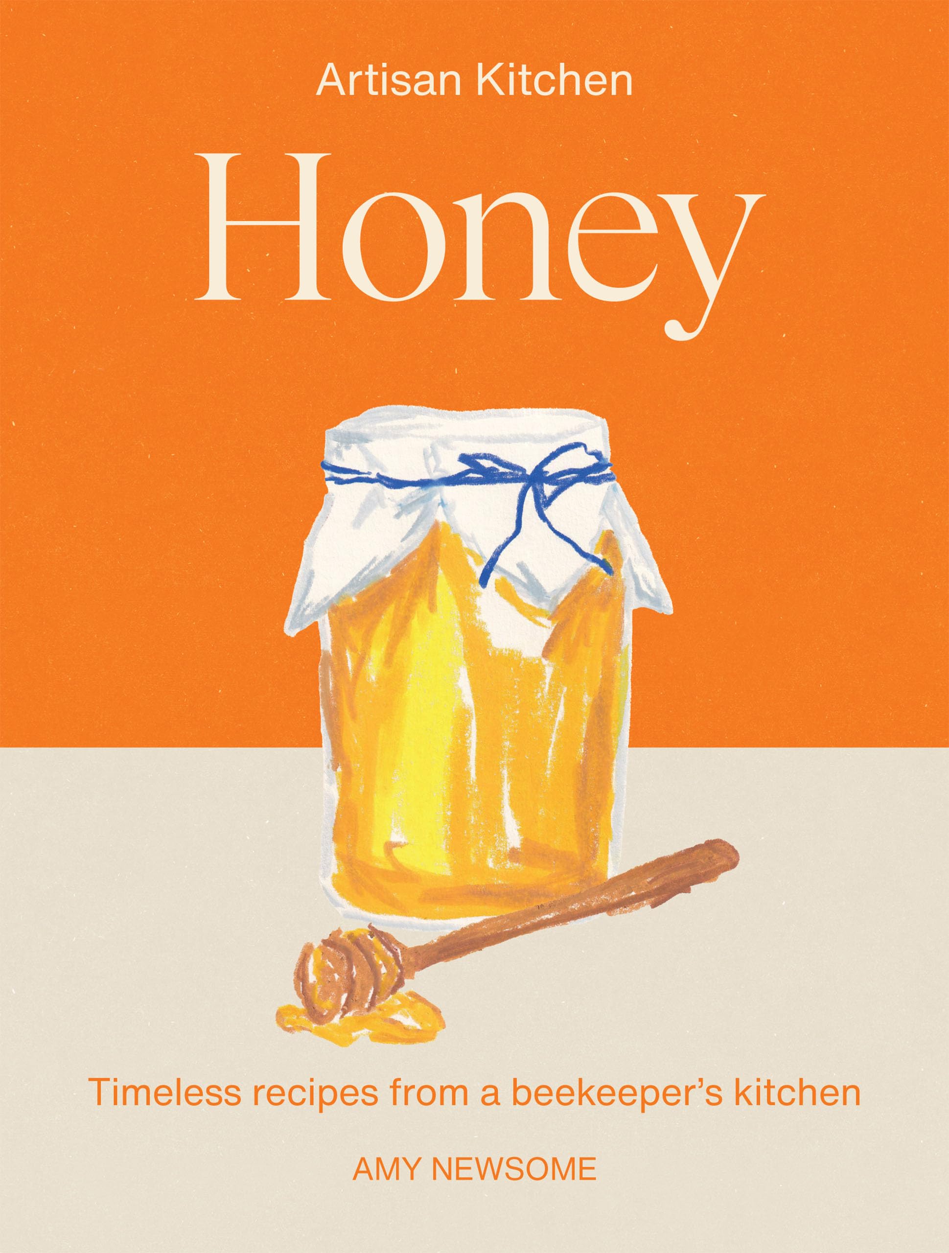 Honey: Timeless recipes from a beekeeper’s kitchen (Artisan Kitchen)