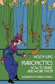 Marionettes How to Make and Work Them