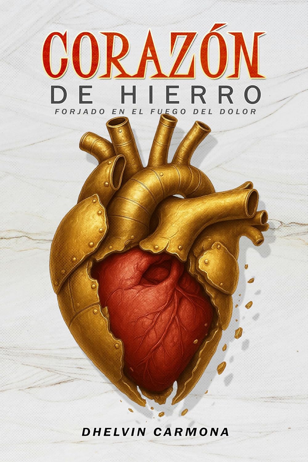 Corazón de hierro: Forjado en el fuego del dolor (Spanish Edition)      Kindle Edition