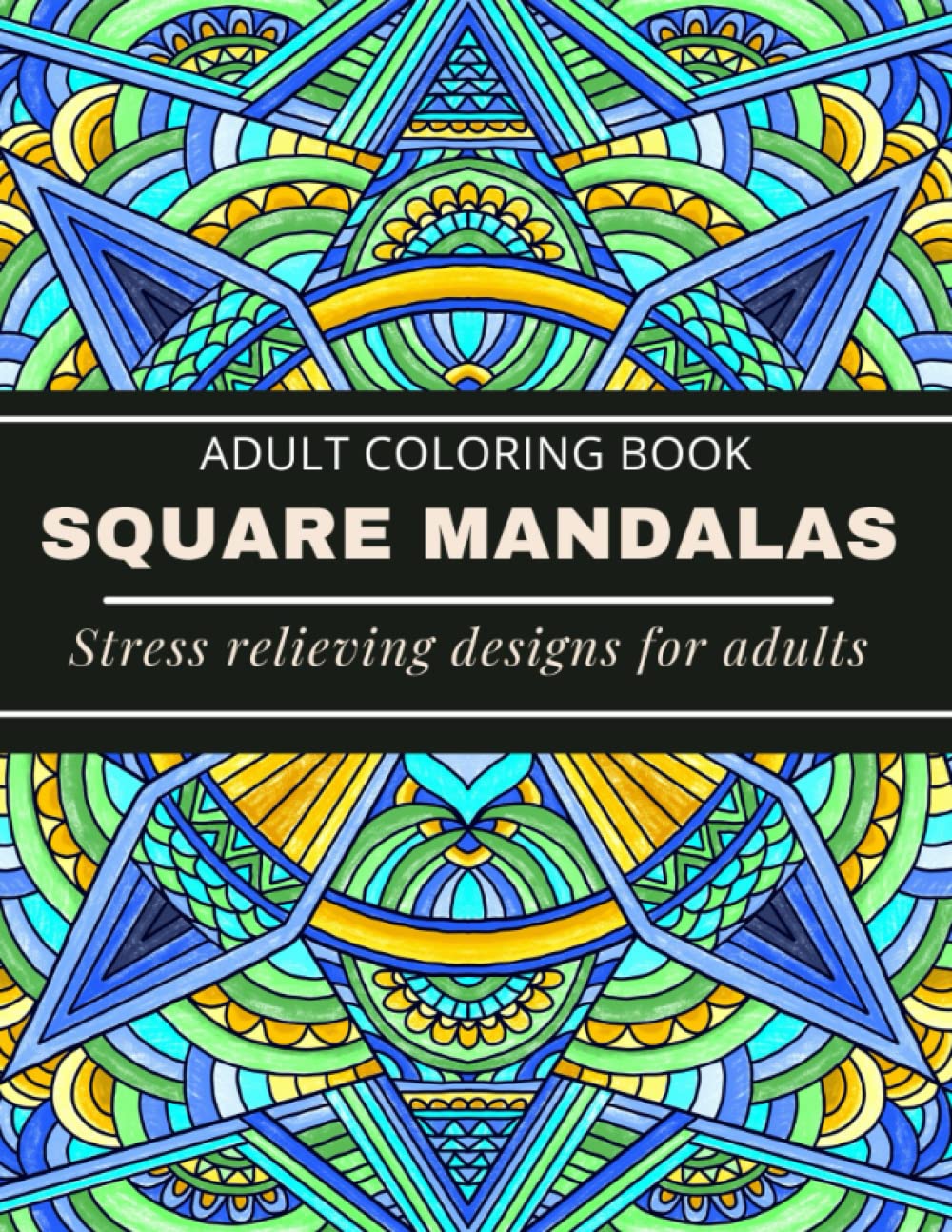 Square Mandala Coloring Book For Adults: 60 Intricate Square Mandala Coloring Pages to Help With Anxiety And Stress Relief
