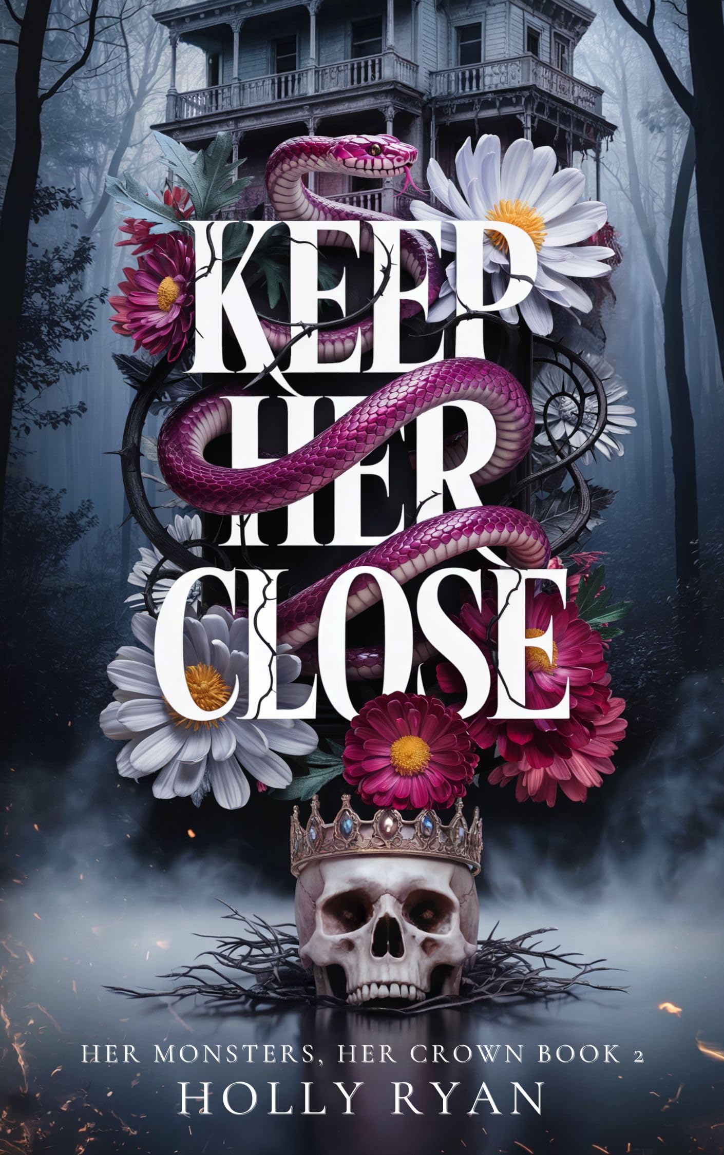 Keep Her Close: A Dark Stalker Revenge Reverse Harem Romance (Her Monsters, Her Crown Book 2)