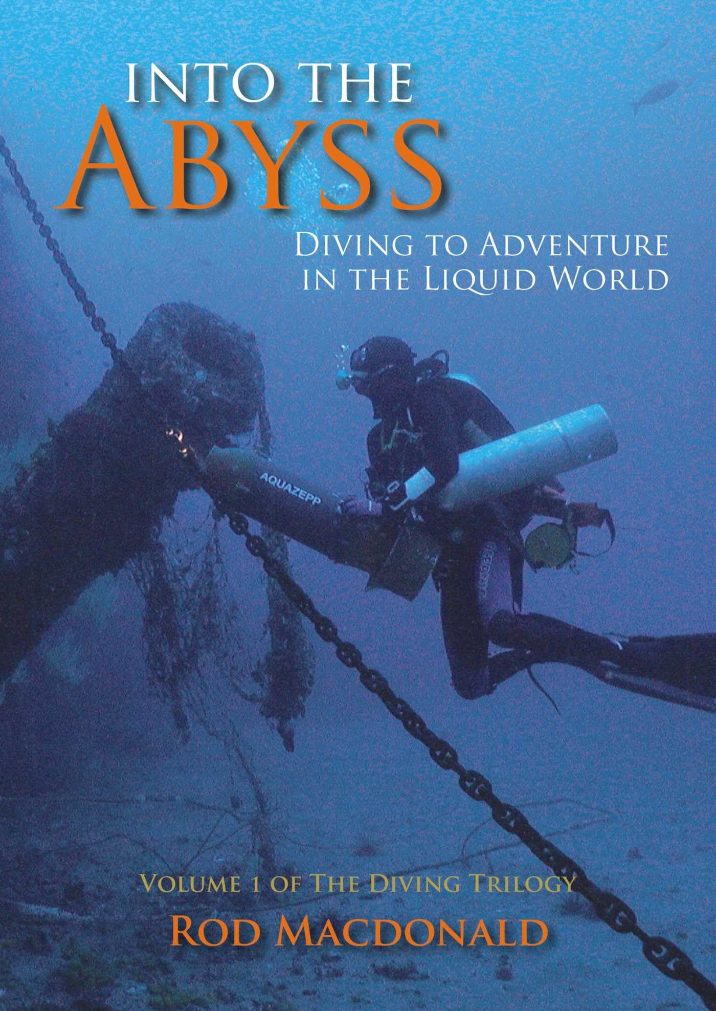 Into the Abyss: The Diving Trilogy 1: Diving to. Macdonald**
