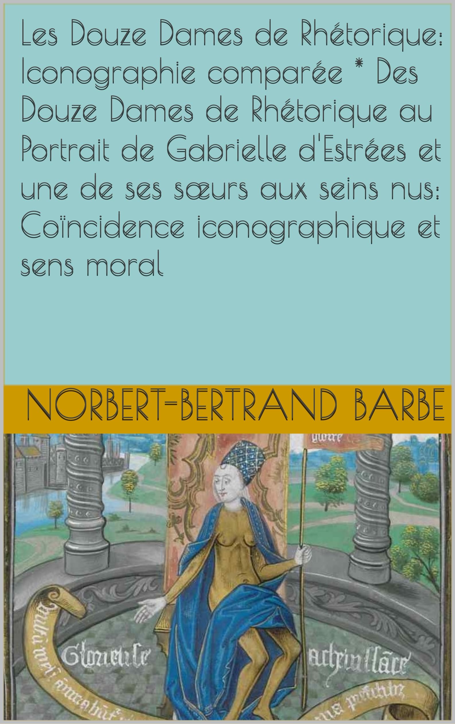 Livre d'art Les Douze Dames de Rhétorique pour comprendre le Portrait de Gabrielle d'Estrées
