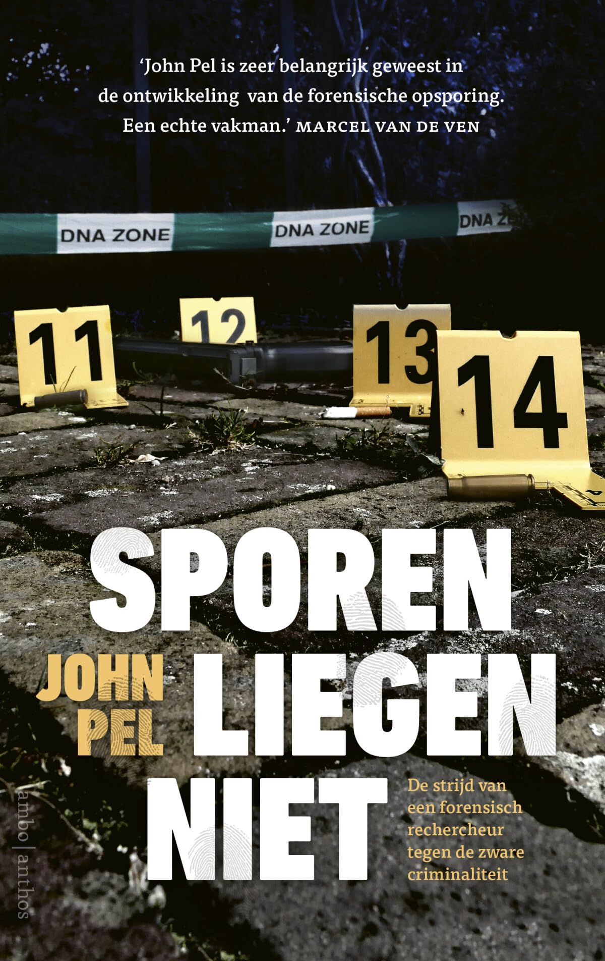 Sporen liegen niet: de strijd van een forensisch rechercheur tegen de zware criminaliteit