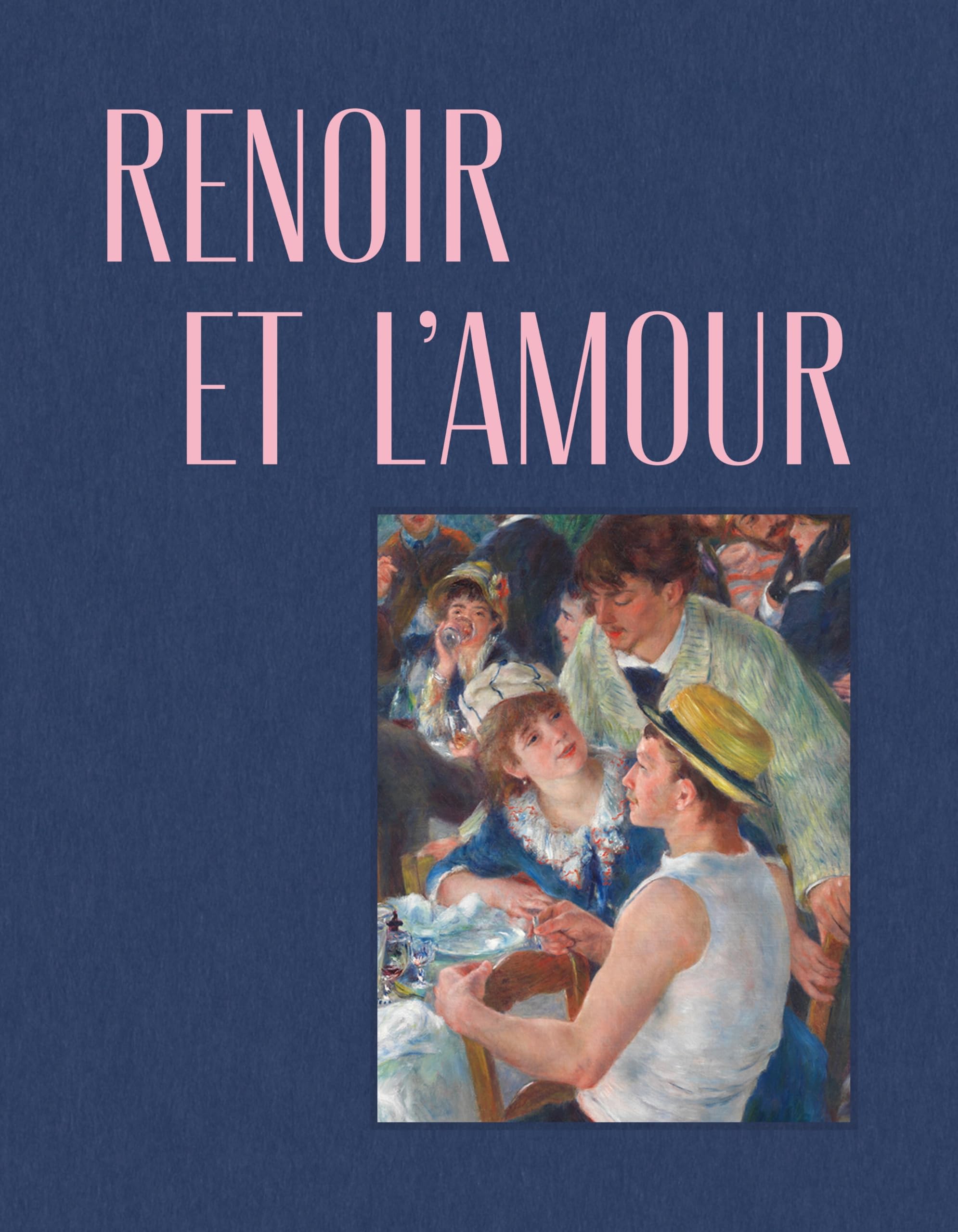 Renoir et l'amour: Une modernité heureuse (1865-1885)
