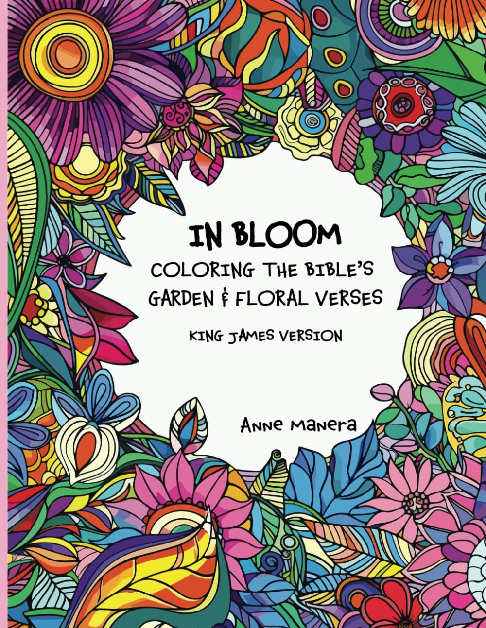 In Bloom Coloring the Bible's Garden & Floral Verses King James Version (Bible Themed Coloring Books)