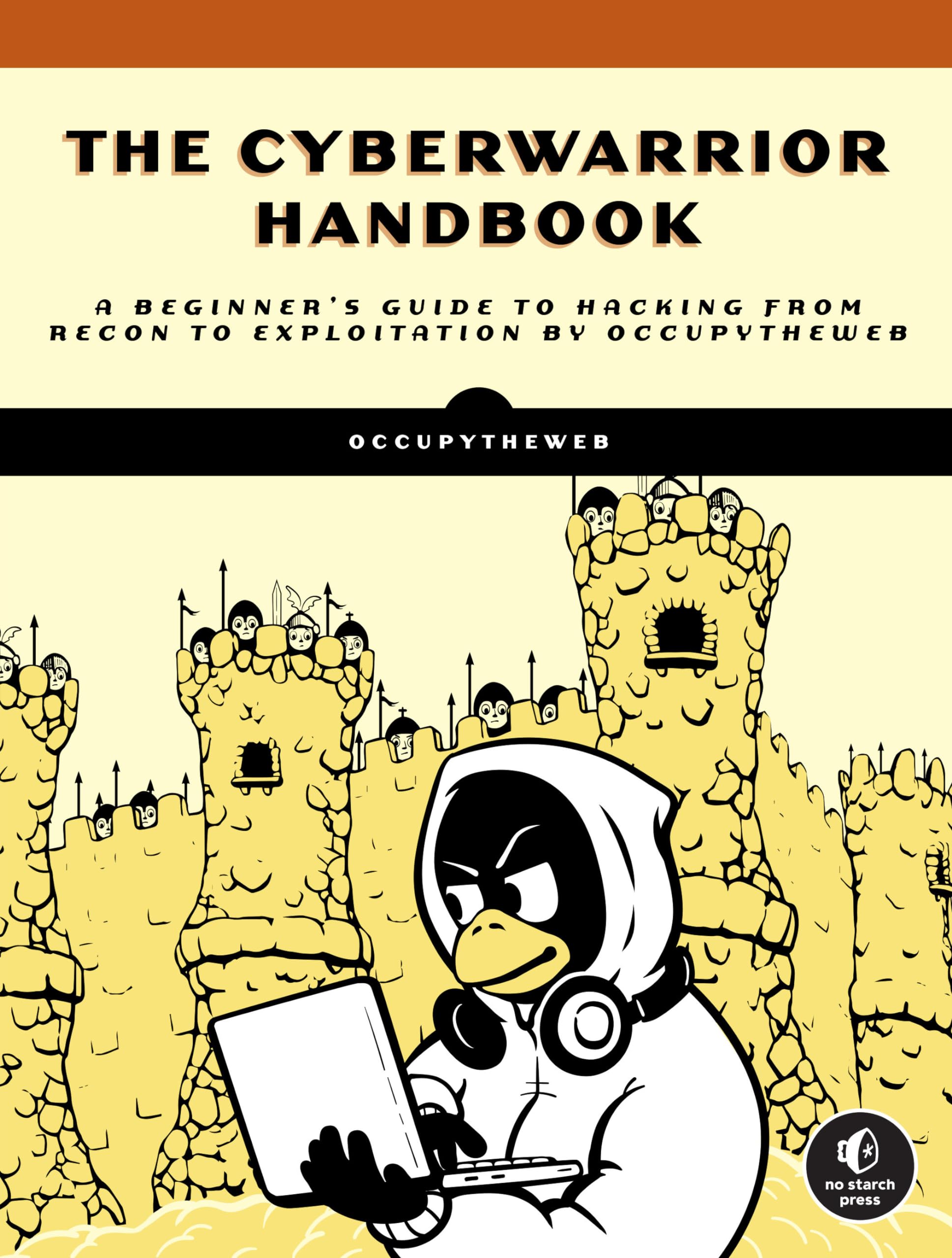 The Cyberwarrior Handbook: A Beginner's Guide to Hacking from Recon to Exploitation