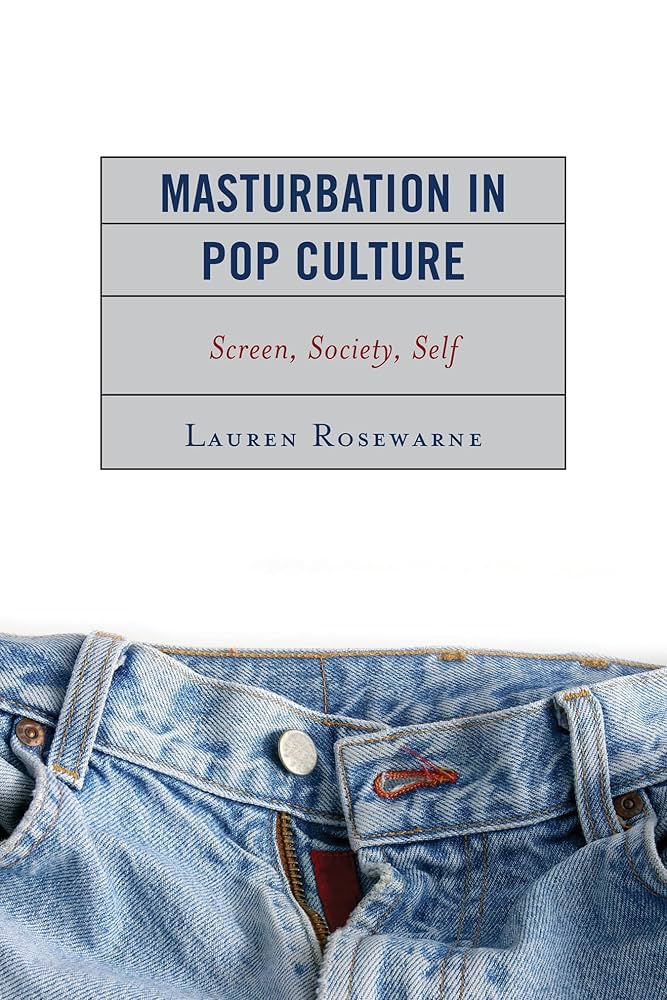 洋書 Masturbation in Pop Culture: Buy Masturbation in Pop Culture: Screen, Society, Self Book