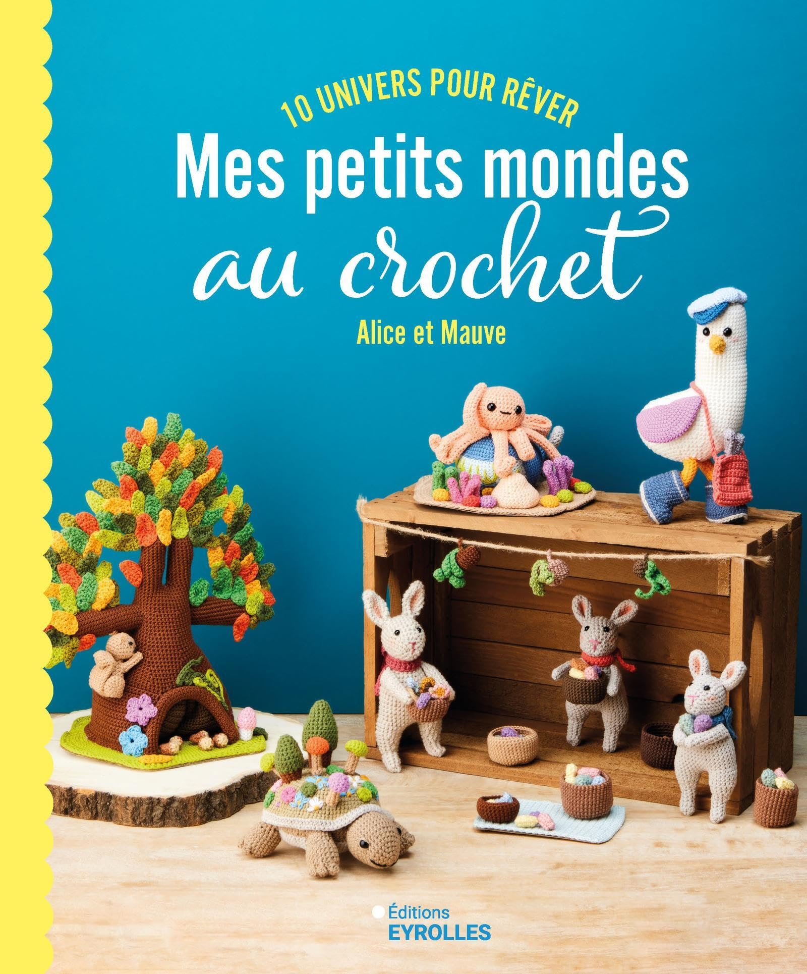 Mes petits mondes au crochet: 10 univers pour rêver
