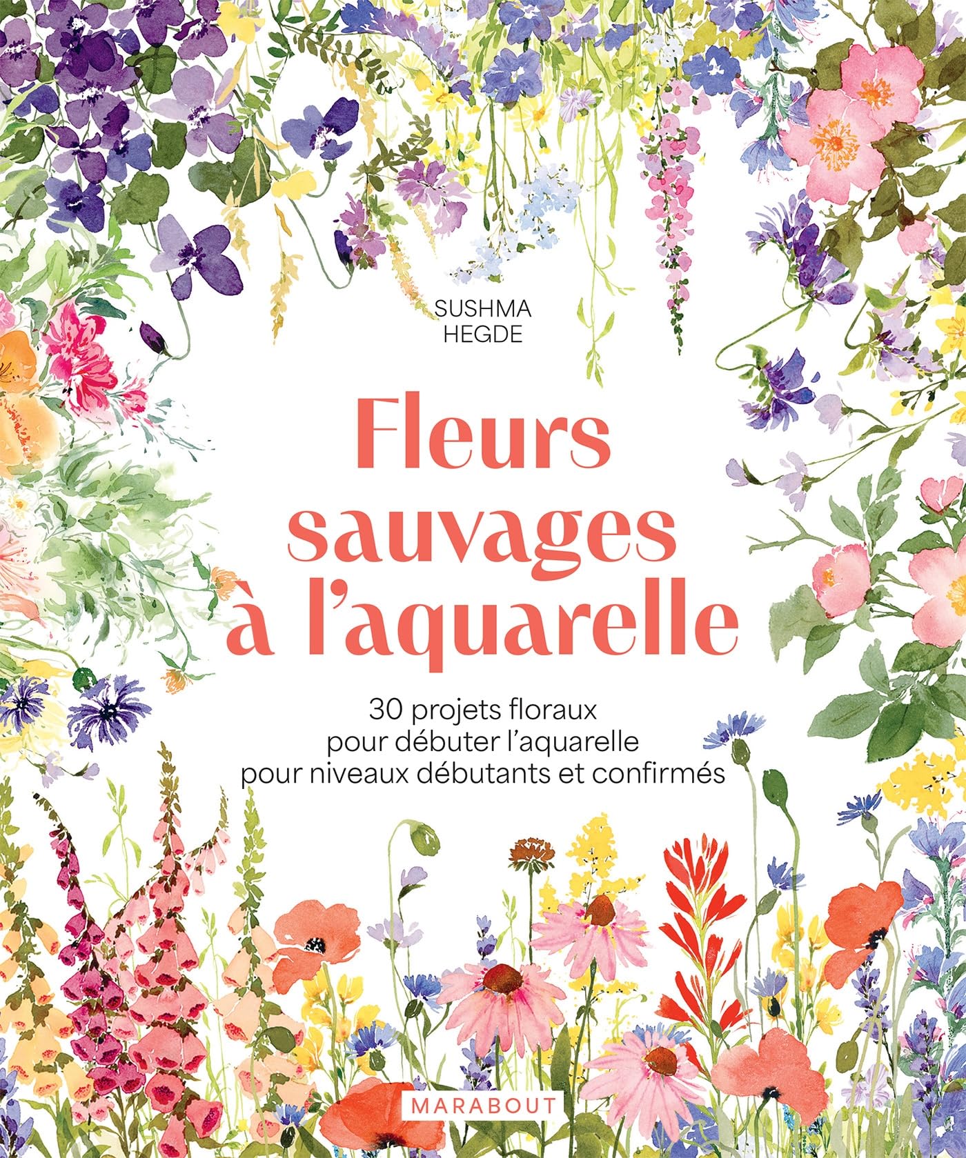 Fleurs sauvages à l'aquarelle: 30 projets floraux pour débuter l aquarelle pour niveaux débutants et confirmés: 39687